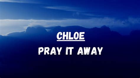 pray it away chloe lyrics